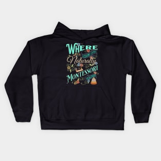 Where Lessons Come Naturally Montessori Teacher Kids Hoodie